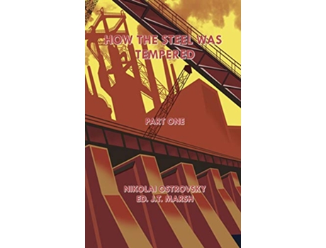 Livro How the Steel Was Tempered Part One Hardcover de Nikolai Ostrovsky e Jt Marsh (Inglês - Capa Dura)