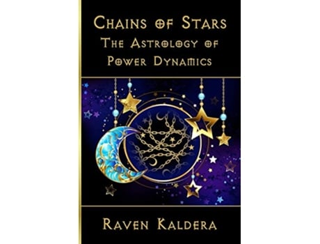 Livro Chains of Stars The Astrology of Power Exchange de Raven Kaldera (Inglês)