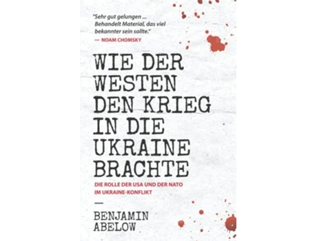 Livro Wie der Westen den Krieg in die Ukraine Brachte Die Rolle der USA und der NATO im UkraineKonflikt German Edition de Benjamin Abelow (Alemão)