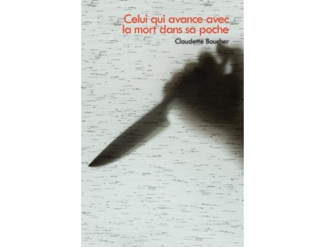 Livro Celui Qui Avance Avec La Mort Dans Sa Poche De Claudette Boucher (inglês)