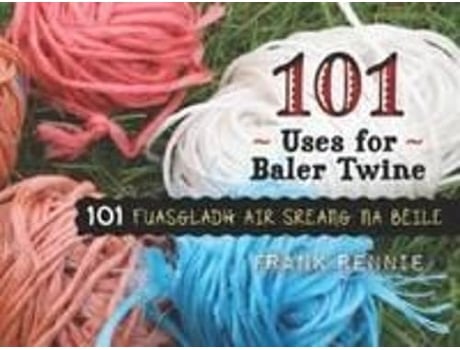 Livro 101 Uses of Baler Twine de Rennie (Inglês)