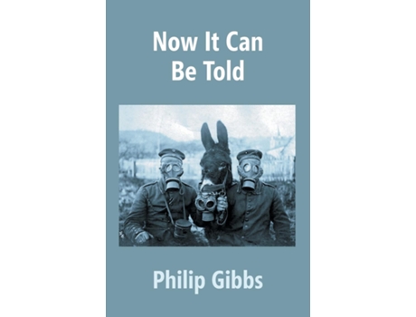 Livro Now It Can Be Told De Philip Gibbs (inglês)
