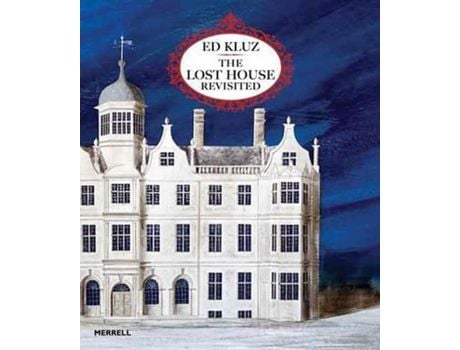 Livro Livro Ed Kluz: The Lost House Revisited de Vários Autores (Inglês) de Commentaries by MS Olivia Horsfall Turner, MR Tim Knox, Other MR Ed Kluz ( Inglês )