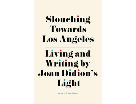 Livro Livro Slouching Towards Los Angeles de Vários Autores (Inglês) de Steffie Nelson, Jori Finkel, Ann Friedman, Margaret Wappler, Catherine Wagley, Tracy McMillan ( Inglês )