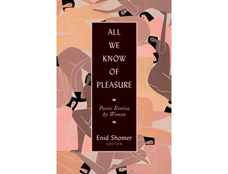 Livro Livro All We Know of Pleasure de Vários Autores (Inglês) de Enid Shomer, Elizabeth Alexander, Dorianne Laux, Denise Levertov, Adrienne Rich, Lucille Clifton ( Inglês )