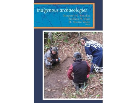Livro Livro Indigenous Archaeologies de Vários Autores (Inglês) de Margaret Bruchac, Siobhan Hart, H Martin Wobst ( Inglês )