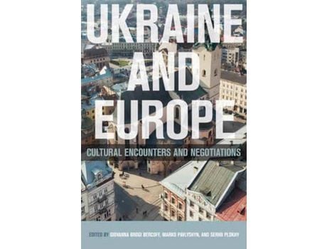 Livro Livro Ukraine and Europe de Vários Autores (Inglês) de Giovanna Brogi Bercoff, Marko Pavlyshyn, Serhii Plokhy ( Inglês )