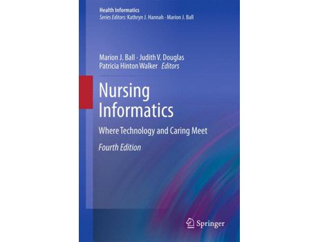 Livro Livro Nursing Informatics de Vários Autores (Inglês) de Marion J Ball, Donna DuLong, Susan K Newbold, Joyce E Sensmeier, Diane J Skiba, Michelle R Troseth, Joan M Kiel, Edited by ( Inglês )
