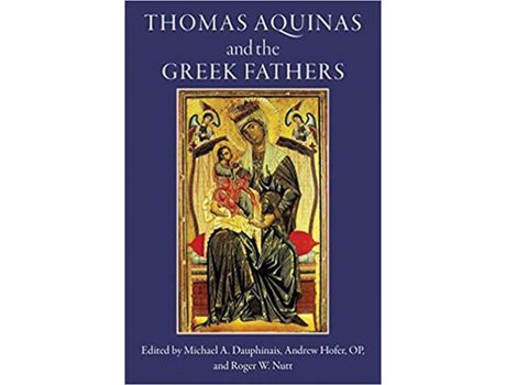 Livro Livro Thomas Aquinas and the Greek Fathers de Vários Autores (Inglês) de Michael A Dauphinais, Andrew Hofer, Roger W Nutt ( Inglês )