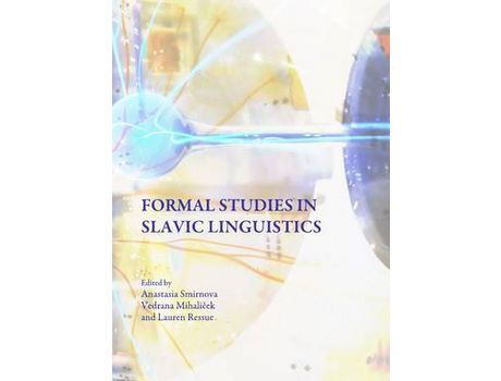 Livro Livro Formal Studies in Slavic Linguistics de Vários Autores (Inglês) de Anastasia Smirnova, Vedrana Mihalicek, Lauren Ressue ( Inglês )
