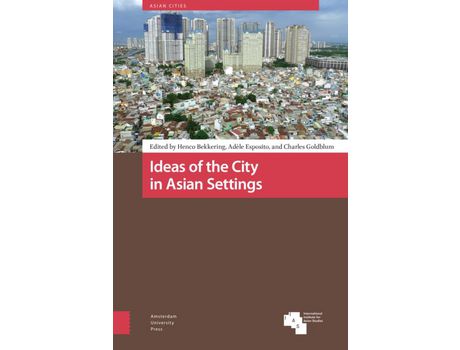 Livro Livro Ideas of the City in Asian Settings de Vários Autores (Inglês) de Charles Goldblum, Ad le Esposito, Henco Bekkering ( Inglês )