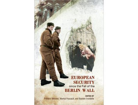 Livro Livro European Security since the Fall of the Berlin Wall de Vários Autores (Inglês) de Frederic Merand, Martial Foucault, Bastien Irondelle ( Inglês )