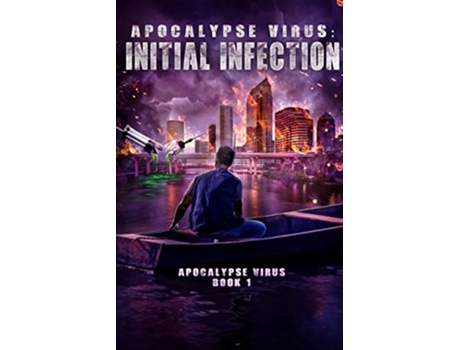 Livro Apocalypse Virus Initial Infection A Pandemic of Monstrous Proportions de Kirtland Neal (Inglês)