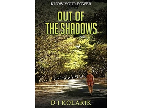 Livro Out Of The Shadows Know Your Power De D I Kolarik (inglês)
