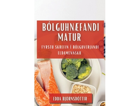 Livro Bólguhnæfandi Matur Fyrstu skrefin í bólguverjandi eldamennsku de Edda Björnsdóttir (Inglês)