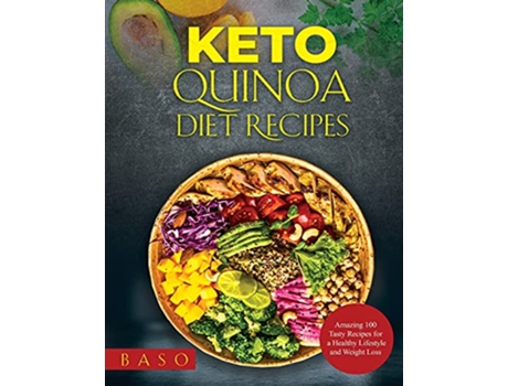 Livro Keto Quinoa diet recipes 2021 Amazing 100 Tasty Recipes for a Healthy Lifestyle and Weight Loss de Alessandro Santangelo (Inglês)