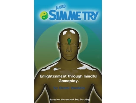 Livro Naked Simmetry Enlightenment through Mindful Gameplay de Orami Vandela (Inglês)