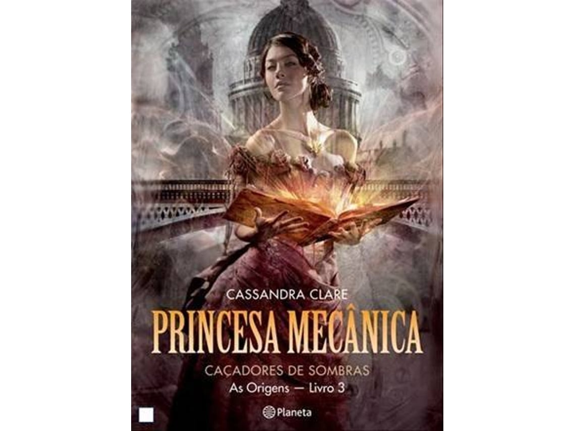 Livro Princesa Mecânica
Caçador de Sombras - As Origens - Livro 3 de Cassandra Clare (Português)