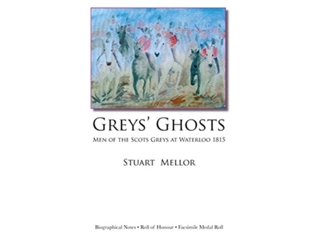 Livro Greys Ghosts Men of the Scots Greys at Waterloo 1815 de Stuart Mellor (Inglês)