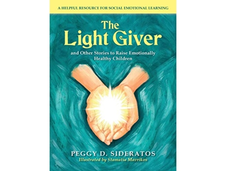 Livro The Light Giver and Other Stories to Raise Emotionally Healthy Children de Peggy D Sideratos (Inglês)