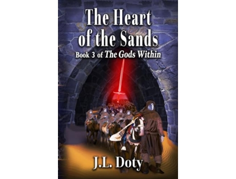 Livro The Heart of the Sands Epic Fantasy of Magic Witches and Demon Halfmen The Gods Within de J L Doty (Inglês)