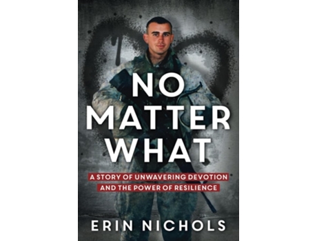 Livro No Matter What A Story of Unwavering Devotion and the Power of Resilience de Erin Nichols (Inglês)