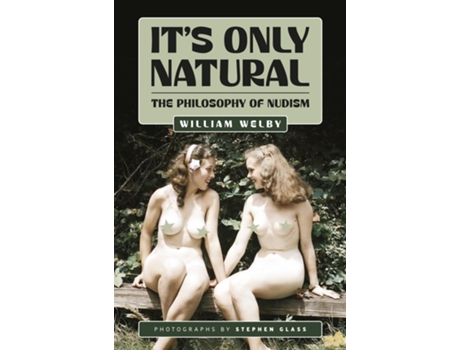 Livro Its Only Natural The Philosophy of Nudism de William Welby (Inglês)