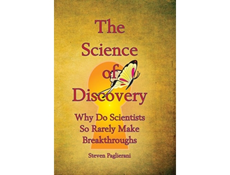 Livro The Science of Discovery why do scientists so rarely make breakthoughs de Steven Paglierani (Inglês - Capa Dura)