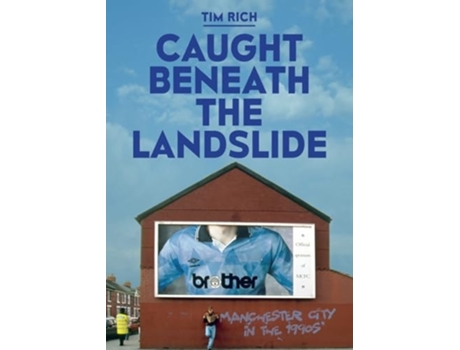 Livro Caught Beneath the Landslide Manchester City in the 1990s de Tim Rich (Inglês)