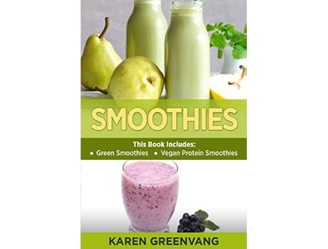 Livro Smoothies Green Smoothies Vegan Protein Smoothies Smoothies PlantBased Vegan de Karen Greenvang (Inglês)