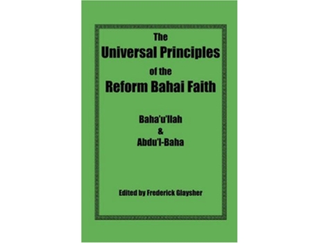 Livro The Universal Principles of the Reform Bahai Faith de Bahaullah AbdulBaha (Inglês)