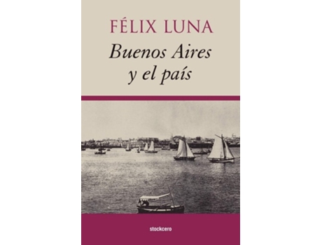 Livro Buenos Aires Y El País De Felix Luna (espanhol)