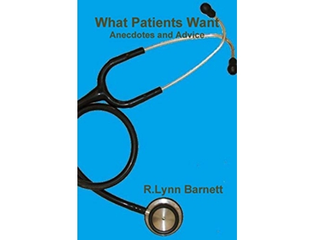 Livro What Patients Want Anecdotes and Advice de R Lynn Barnett (Inglês)