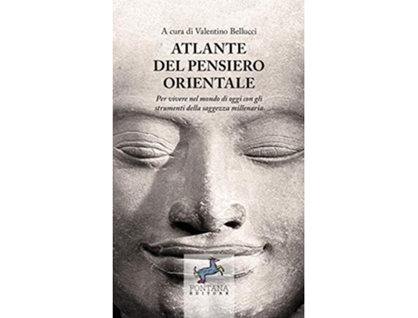 Livro Atlante del pensiero Orientale - Per vivere nel mondo di oggi con gli strumenti della saggezza millenaria de Valentino Bellucci (Italiano)