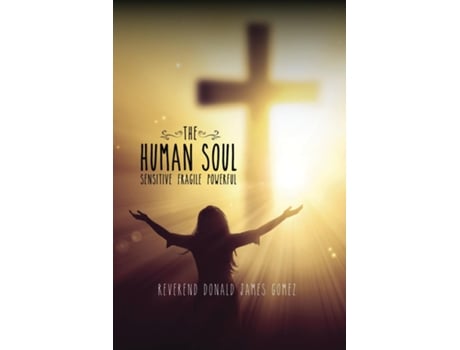 Livro The Human Soul Sensitive Fragile Powerful de Reverend Donald James Gomez (Inglês)