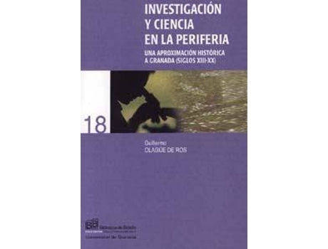 Livro Investigación y ciencia en la periferia : una aproximación histórica a Granada : (siglos XIII-XX) de Guillermo Olagüe (Espanhol)