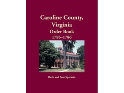 Livro Caroline County, Virginia Order Book, 1785-1786 De Ruth Sparacio (inglês)