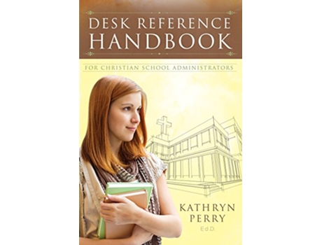 Livro Desk Reference Handbook For Christian School Administrators de Perry Kathryn J (Inglês)