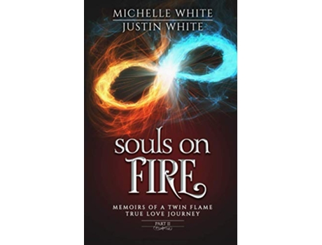 Livro Souls on Fire Memoirs of a Twin Flame True Love Journey Part 2 de Michelle White Justin White (Inglês)