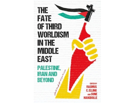 Livro The Fate of Third Worldism in the Middle East de Rasmus C Elling e Sune Haugbolle (Inglês - Capa Dura)