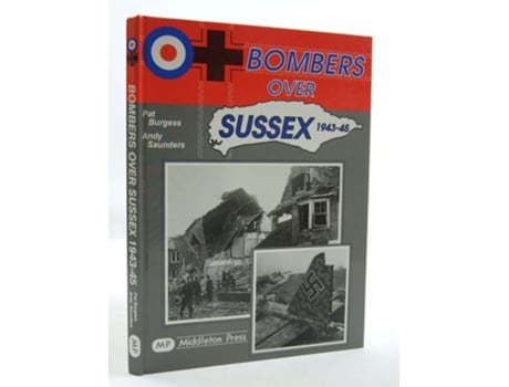 Livro Bombers Over Sussex, 1943-45 de Andy BURGESS Pat & SAUNDERS (Inglês - Capa Dura)
