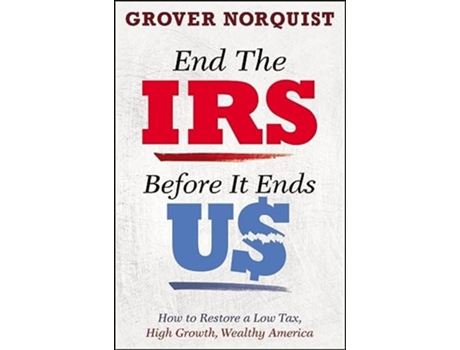 Livro End the IRS Before It Ends Us de Grover Norquist (Inglês - Capa Dura)