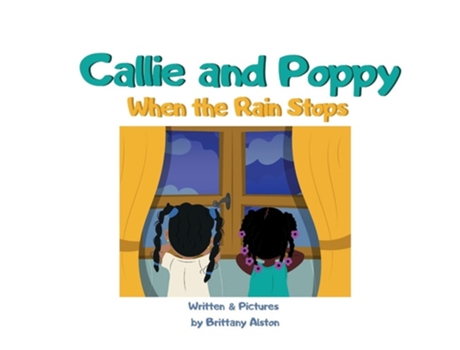 Livro Callie And Poppy When The Rain Stops De Brittany Holiday (inglês - Capa Dura)