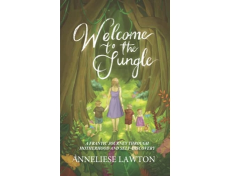 Livro Welcome to the Jungle A Frantic Journey Through Motherhood and Self Discovery de Anneliese Lawton (Inglês)