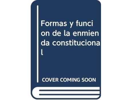 Livro Formas Y Función De La Reforma O Enmienda Constitucional Serie De Teoría Jurídica Y Filosofía Del De de Richard Albert (Espanhol)