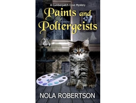 Livro Paints and Poltergeists A Cumberpatch Cove Mystery de Nola Robertson (Inglês)