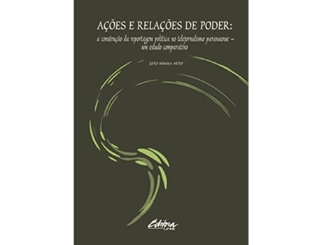 Livro Acoes E Relacoes De Poder A Construcao Da Reporta de JOÃO SOMMA NETO (Português do Brasil)