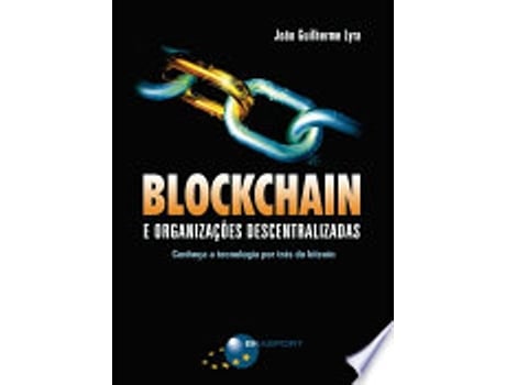 Livro BLOCKCHAIN E ORGANIZAÇOES DESCENTRALIZADAS de LYRA, JOAO GUILHERME (Português do Brasil)