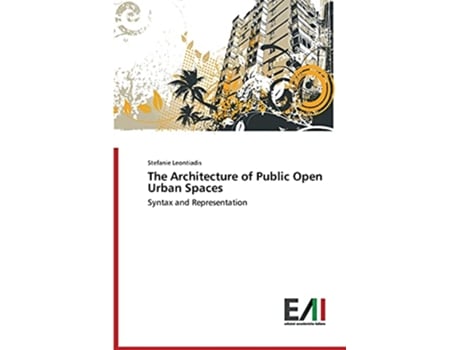 Livro The Architecture of Public Open Urban Spaces de Leontiadis Stefanie (Inglês)