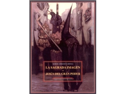 Livro La Sagrada Imagen De Jesús Del Gran Poder de Serrano y Ortega, Manuel (Castelhano)